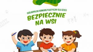 Ruszyła X edycja Konkuru Plastycznego "Bezpiecznie na wsi"
